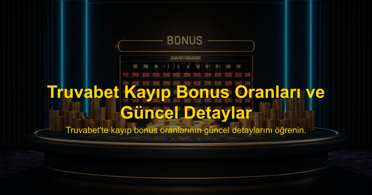 Truvabet Kayıp Bonus Oranları ve Güncel Detaylar