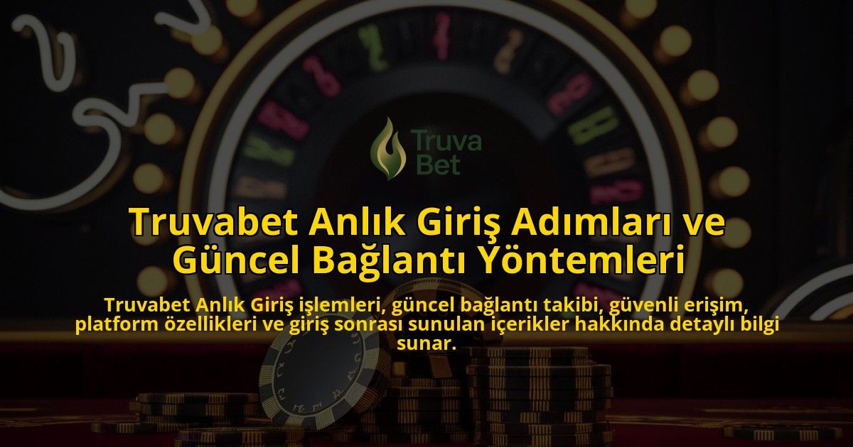 Truvabet-Anlk-Giri-Admlar-ve-Gncel-Balant-Yntemleri-overlay-1768228934.jpg