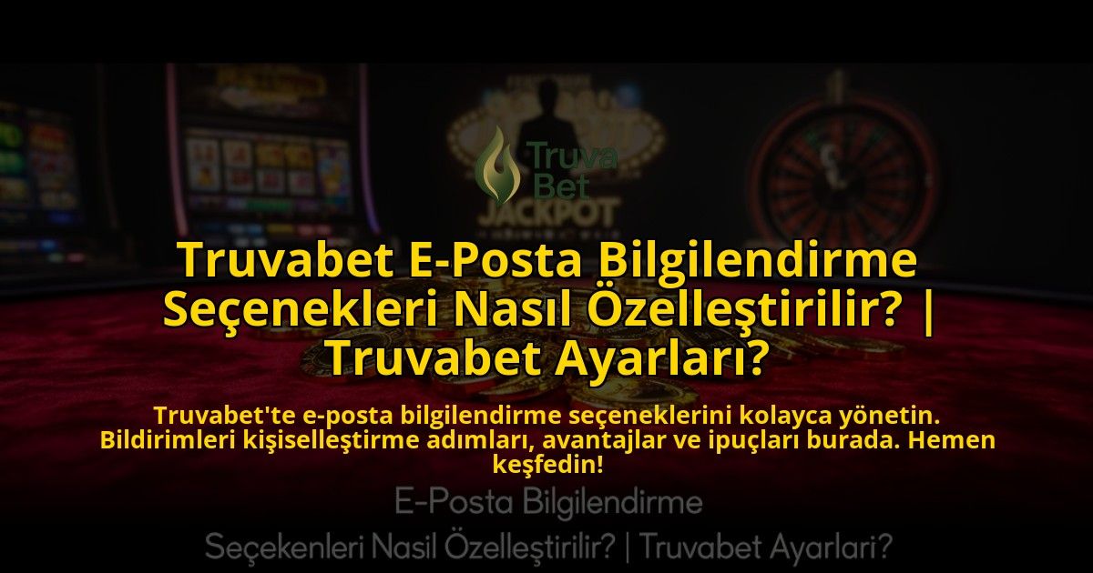 Truvabet-E-Posta-Bilgilendirme-Secenekleri-Nasil-Ozellestirilir-Truvabet-Ayarlari-overlay-1769540018.jpg