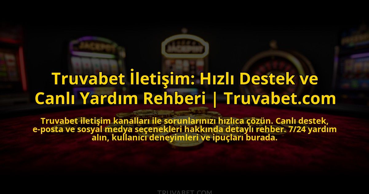 Truvabet-Iletisim-Hizli-Destek-ve-Canli-Yardim-Rehberi-Truvabetcom-overlay-1772881010.jpg