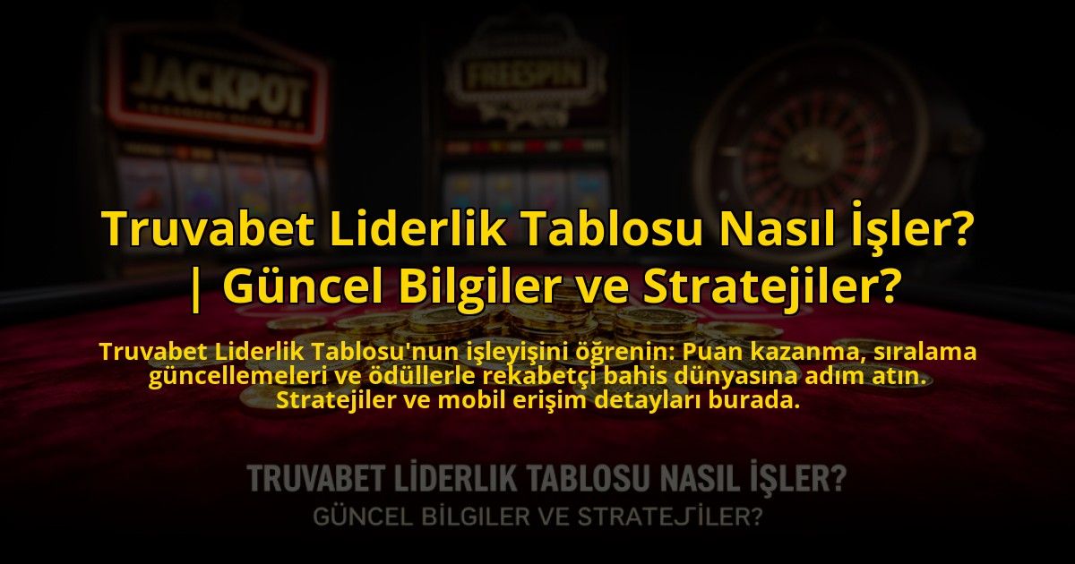 Truvabet-Liderlik-Tablosu-Nasil-Isler-Guncel-Bilgiler-ve-Stratejiler-overlay-1773077363.jpg