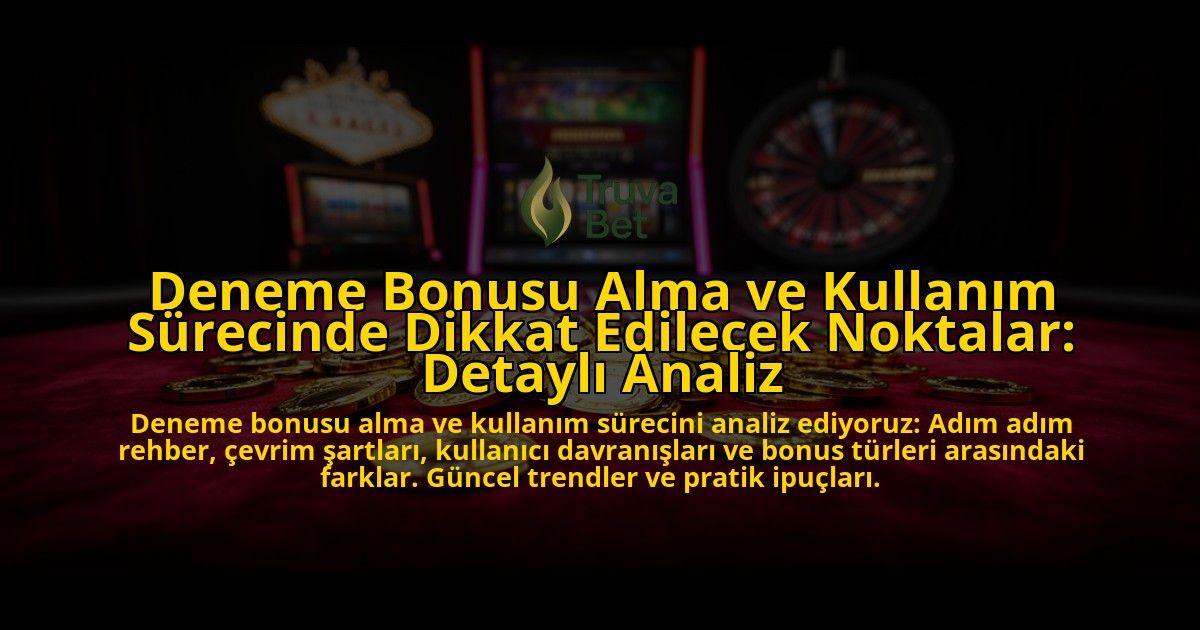 Deneme-Bonusu-Alma-ve-Kullanim-Surecinde-Dikkat-Edilecek-Noktalar-Detayli-Analiz-overlay-1776701016.jpg